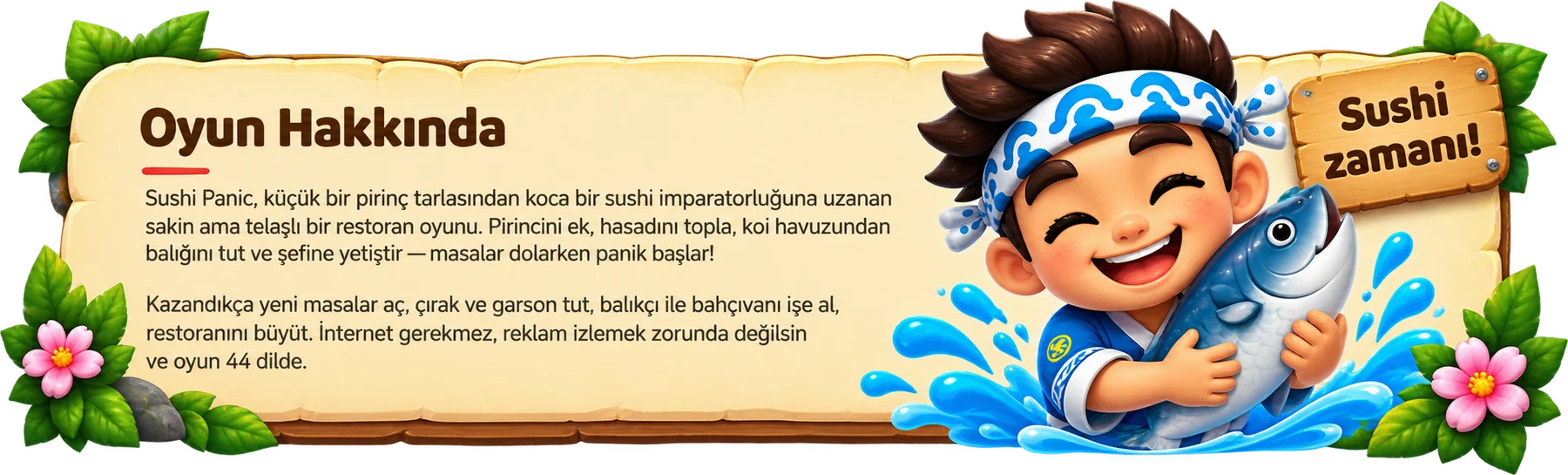 Oyun Hakkında — Sushi Panic, küçük bir pirinç tarlasından koca bir sushi imparatorluğuna uzanan sakin ama telaşlı bir restoran oyunu.
